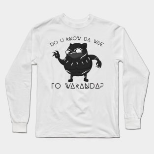 DO YOU KNOW DA WAE TO WAKANDA? Long Sleeve T-Shirt